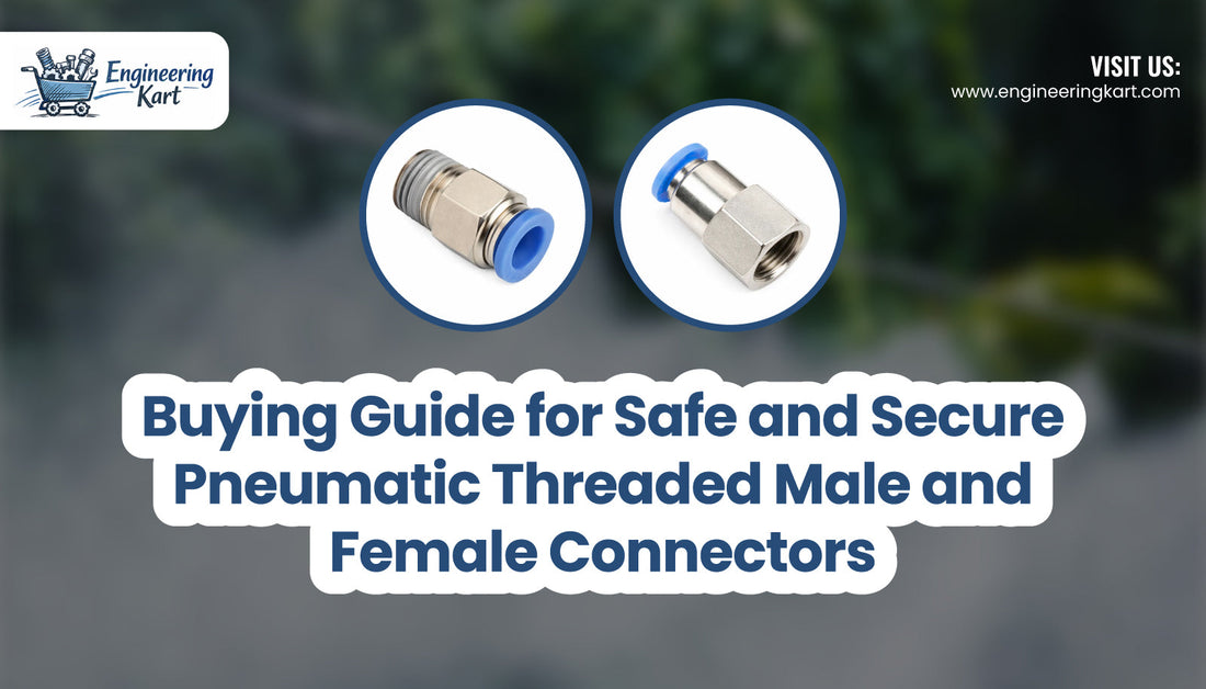 Buying Guide for Safe and Secure Pneumatic Threaded Male and Female Connectors