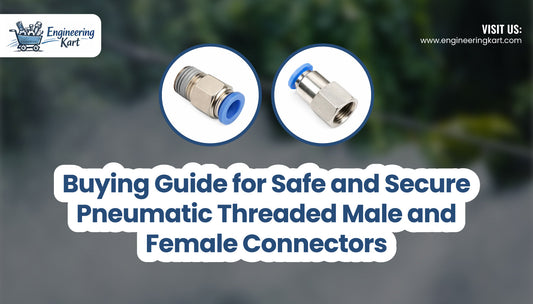 Buying Guide for Safe and Secure Pneumatic Threaded Male and Female Connectors