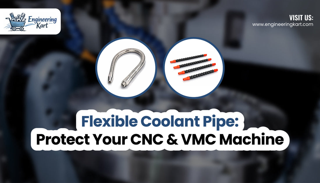Flexible Coolant Pipe: Protect Your CNC & VMC Machine