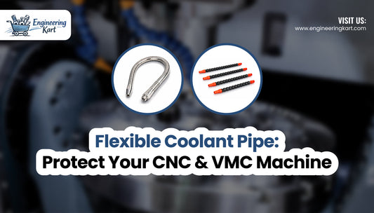 Flexible Coolant Pipe: Protect Your CNC & VMC Machine